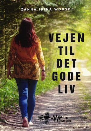 Cover for Zanna Ibina Worsøe · Vejen til det gode liv (Bound Book) [1. Painos] (2021)