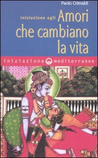 Cover for Paolo Crimaldi · Iniziazione Agli Amori Che Cambiano La Vita (Book)