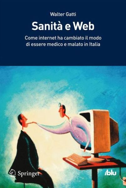 Cover for Walter Gatti · Sanita e Web: Come Internet ha cambiato il modo di essere medico e malato in Italia - I blu (Paperback Book) [2012 edition] (2011)