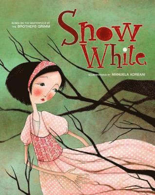 Cover for Adreani, ,Manuela · Snow White: Based on the Masterpiece by The Brothers Grimm - Masterpiece Series (Hardcover Book) (2023)