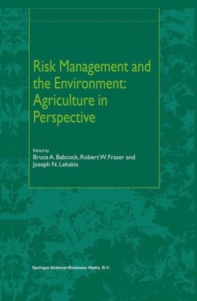 Cover for B a Babcock · Risk Management and the Environment: Agriculture in Perspective (Paperback Bog) [Softcover reprint of hardcover 1st ed. 2003 edition] (2010)