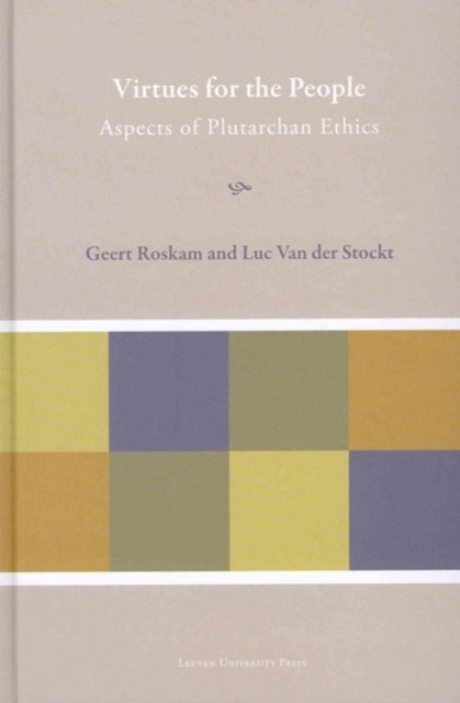 Virtues for the People: Aspects of Plutarchan Ethics - Plutarchea Hypomnemata -  - Livros - Leuven University Press - 9789058678584 - 15 de agosto de 2011
