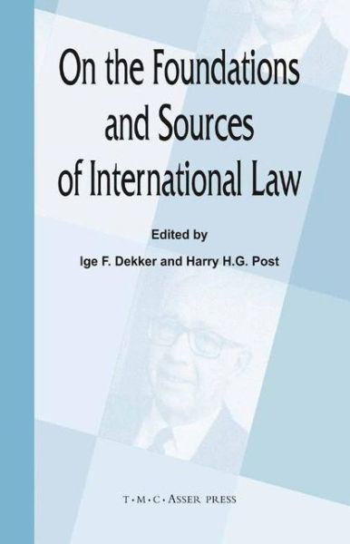 On the Foundations and Sources of International Law - Dekker - Książki - T.M.C. Asser Press - 9789067041584 - 15 kwietnia 2003