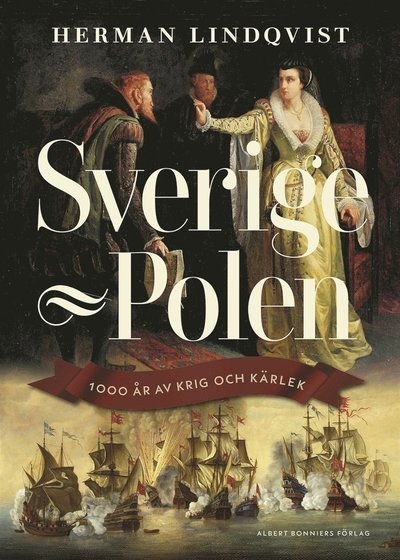 Cover for Herman Lindqvist · Sverige - Polen : 1000 år av krig och kärlek (ePUB) (2019)