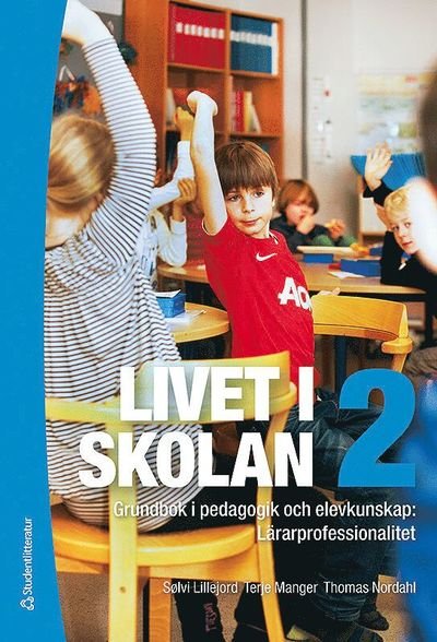 Cover for Thomas Nordahl · Livet i skolan 2 : grundbok i pedagogik och elevkunskap : lärarprofessionalitet (Book) (2013)