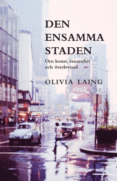 Cover for Olivia Laing · Den ensamma staden : om konst, ensamhet och överlevnad (Pocketbok) (2018)