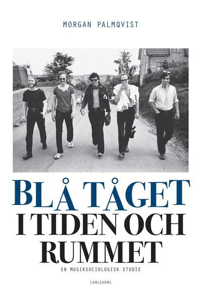 Cover for Morgan Palmqvist · Blå Tåget i tiden och rummet: En musiksociologisk studie (Paperback Book) (2019)