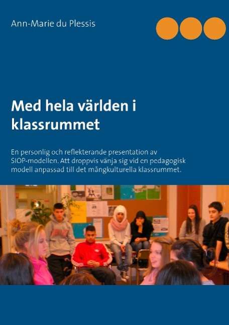 Cover for Ann-Marie du Plessis · Med hela världen i klassrummet : en personlig och reflekterande presentation (Paperback Book) (2014)