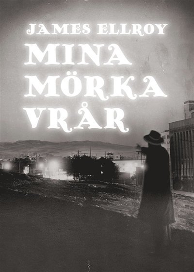 Cover for James Ellroy · Mina mörka vrår (ePUB) (2012)