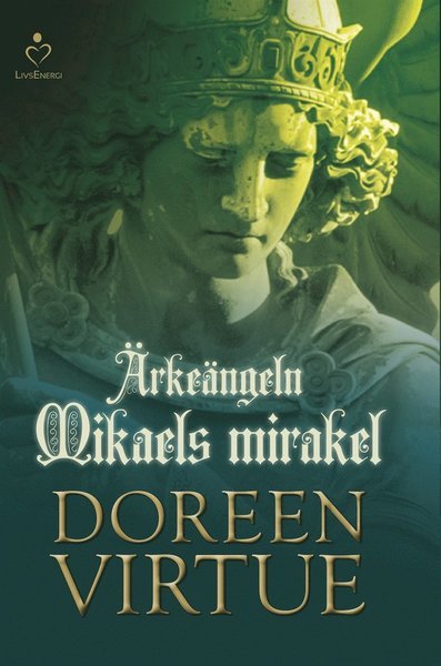 Ärkeängeln Mikaels mirakel - Doreen Virtue - Bøker - Livsenergi - 9789187505584 - 6. mars 2015