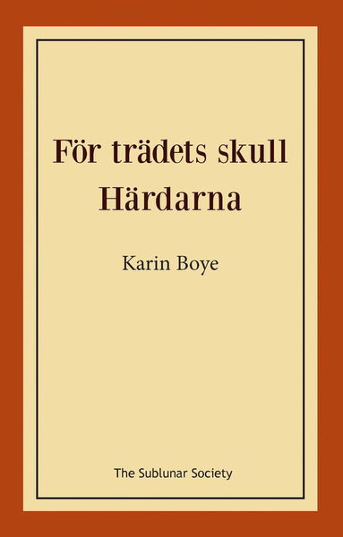 För trädets skull ; Härdarna - Karin Boye - Bøger - The Sublunar Society - 9789198114584 - 28. juni 2015