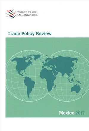 Cover for World Trade Organization · Trade Policy Review 2017: Mexico (Paperback Book) (2018)