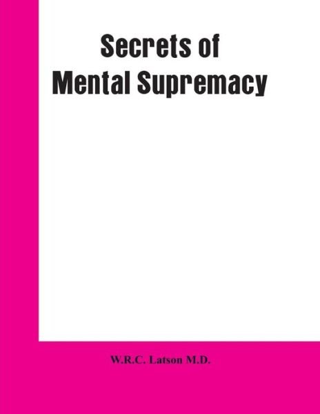 Cover for W R C Latson · Secrets of Mental Supremacy (Paperback Bog) (2019)
