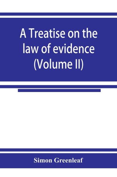 Cover for Simon Greenleaf · A treatise on the law of evidence (Volume II) (Taschenbuch) (2019)