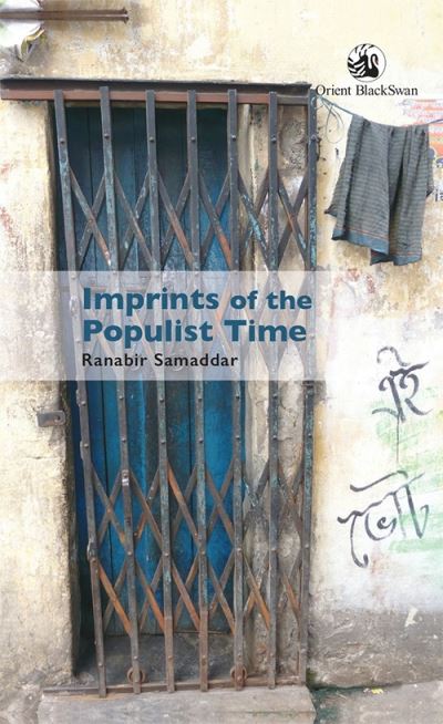 Imprints of the Populist Time - Ranabir Samaddar - Książki - Orient Blackswan Pvt Ltd - 9789354422584 - 20 października 2022