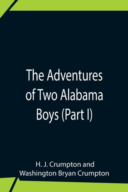 Cover for H J Crumpton · The Adventures Of Two Alabama Boys (Part I) (Taschenbuch) (2021)