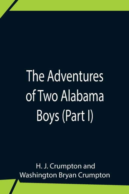 The Adventures Of Two Alabama Boys (Part I) - H J Crumpton - Books - Alpha Edition - 9789354758584 - July 5, 2021