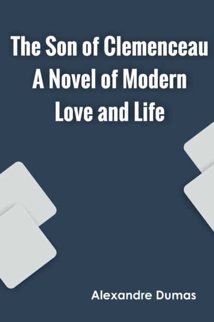 Cover for Alexandre Dumas · The Son of Clemenceau A Novel of Modern Love and Life (Paperback Book) (2022)