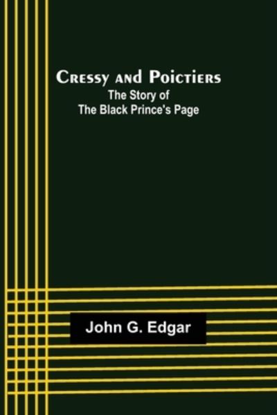 Cover for John G. Edgar · Cressy and Poictiers; The Story of the Black Prince's Page (Paperback Book) (2022)