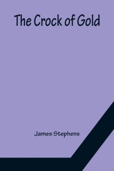 The Crock of Gold - James Stephens - Książki - Alpha Edition - 9789356150584 - 11 kwietnia 2022