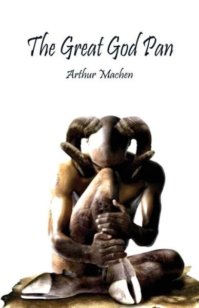 The Great God Pan - Arthur Machen - Books - Alpha Editions - 9789386780584 - September 28, 2017