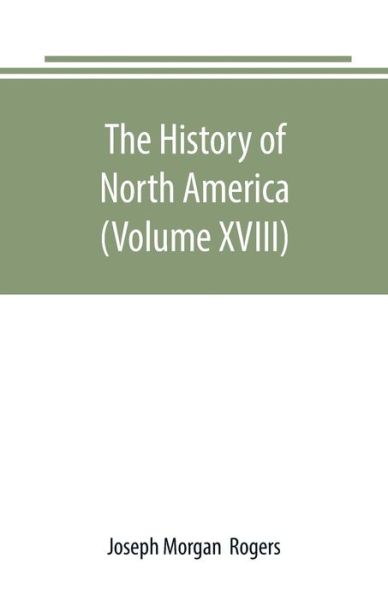 Cover for Joseph Morgan · The History of North America (Volume XVIII) (Paperback Book) (2019)