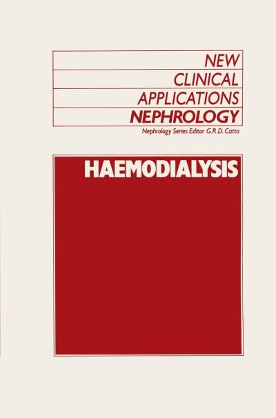 Cover for G R Catto · Haemodialysis - New Clinical Applications: Nephrology (Paperback Bog) [Softcover reprint of the original 1st ed. 1989 edition] (2011)