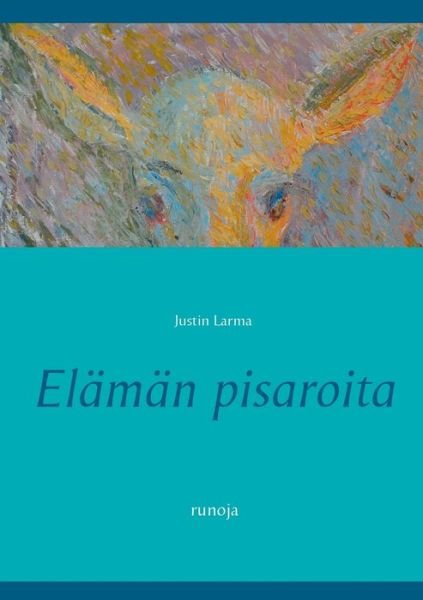Cover for Justin Larma · Elaman Pisaroita (Paperback Book) (2015)