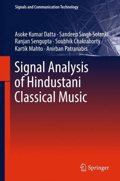 Cover for Asoke Kumar Datta · Signal Analysis of Hindustani Classical Music - Signals and Communication Technology (Innbunden bok) [1st ed. 2017 edition] (2017)
