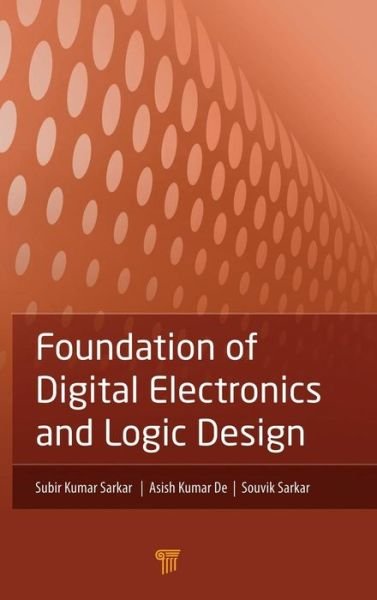Cover for Subir Kumar Sarkar · Foundation of Digital Electronics and Logic Design (Gebundenes Buch) (2014)