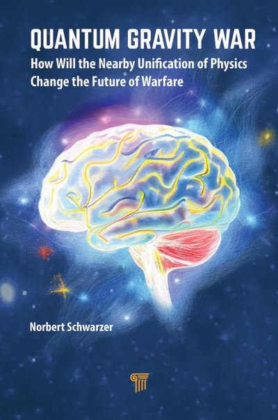 Cover for Norbert Schwarzer · Quantum Gravity War: How Will the Nearby Unification of Physics Change the Future of Warfare (Hardcover Book) (2024)