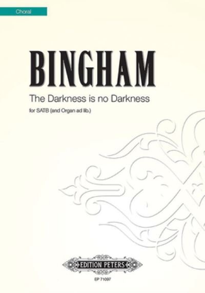 The Darkness Is No Darkness for Satb Choir (Organ Ad Lib.) - Judith Bingham - Livres - Alfred Music - 9790577005584 - 1 mai 2022