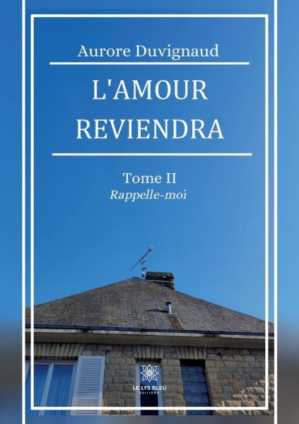 Cover for Aurore Duvignaud · L'amour reviendra: Tome II Rappelle-moi (Paperback Book) (2022)