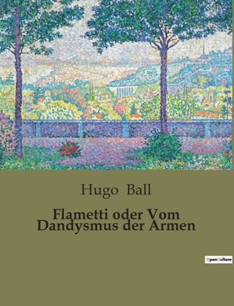 Cover for Hugo Ball · Flametti oder Vom Dandysmus der Armen (Paperback Book) (2023)