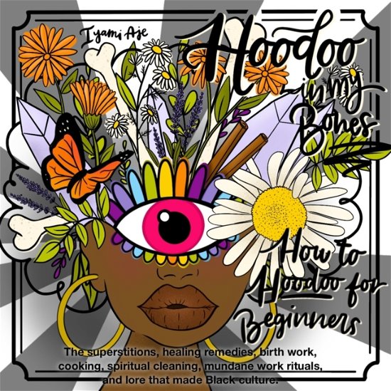 Cover for Iyami Aje · Hoodoo In My Bones: How To Hoodoo For Beginners (Pocketbok) (2022)