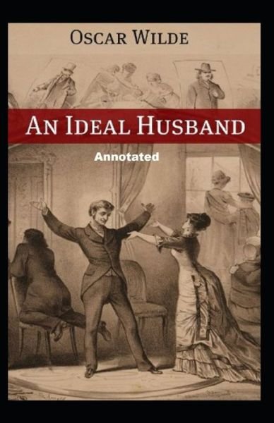Cover for Oscar Wilde · An Ideal Husband Annotated (Taschenbuch) (2021)