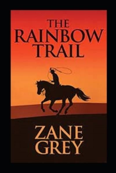 Cover for Zane Grey · The Rainbow Trail Annotated (Pocketbok) (2021)