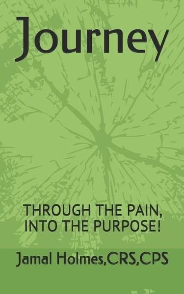 Cover for Crs Cps Holmes · Journey: Through The Pain, Into The Purpose (Paperback Book) (2021)