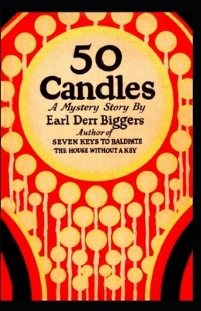 Cover for Earl Derr Biggers · Fifty Candles Annotated (Paperback Book) (2021)