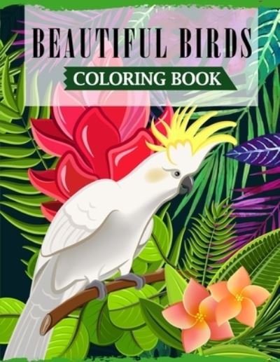 Cover for Ss Publications · Beautiful Birds Coloring Book (Taschenbuch) (2020)