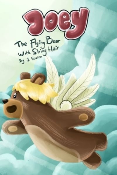 Cover for J Scalco · Joey - The Flying Bear with Shiny Hair (Paperback Book) (2020)