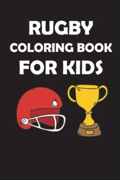 Cover for Rugby Lover · Rugby Coloring Book for Kids (Pocketbok) (2020)