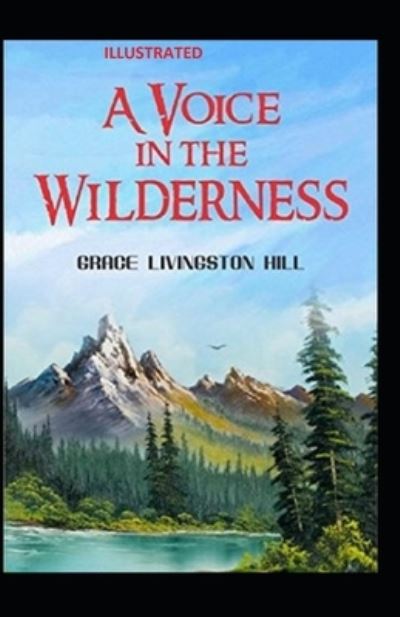 Cover for Grace Livingston Hill · A Voice in the Wilderness Illustrated (Paperback Book) (2020)