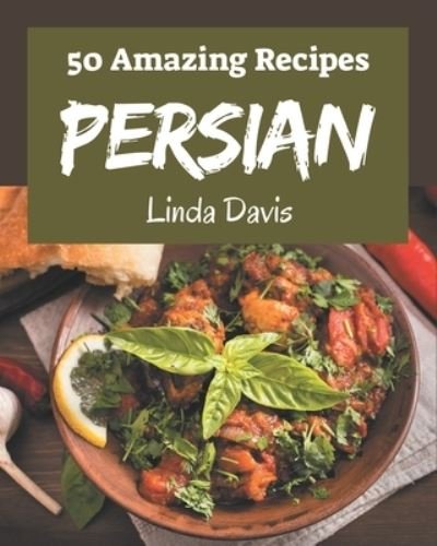 Cover for Linda Davis · 50 Amazing Persian Recipes (Paperback Bog) (2020)