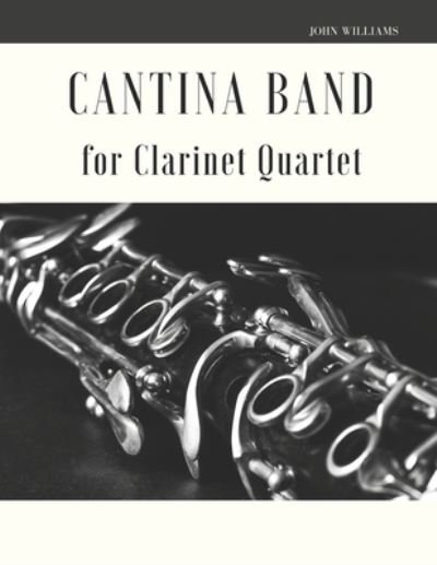 Cantina Band for Clarinet Quartet - Giordano Muolo - Kirjat - Independently Published - 9798583088584 - torstai 17. joulukuuta 2020