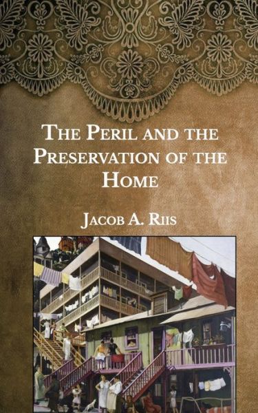 Cover for Jacob A Riis · The Peril and the Preservation of the Home (Pocketbok) (2021)