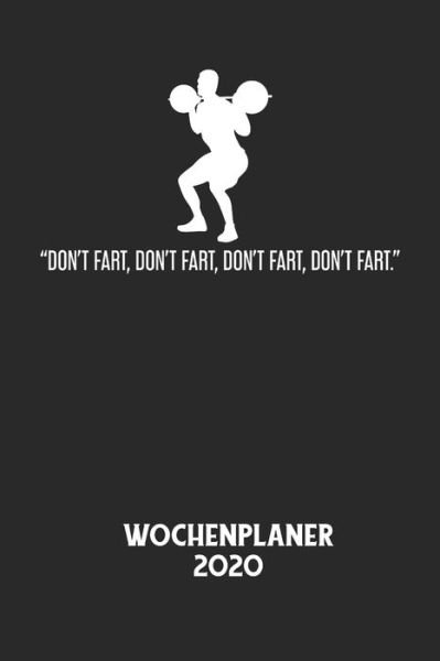 Cover for Wochenplaner 2020 · DON'T FART, DON'T FART, DON'T FART, DON'T FART. - Wochenplaner 2020 (Paperback Bog) (2020)