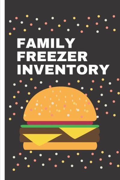 Family Freezer Inventory - Moment Food - Books - Independently Published - 9798609342584 - February 4, 2020