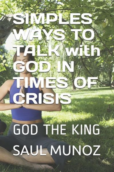 Cover for Saul Munoz · SIMPLES WAYS TO TALK with GOD IN TIMES OF CRISIS (Paperback Book) (2020)