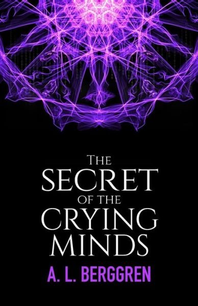 Cover for A L Berggren · The Secret of the Crying Minds - The Crying Minds (Taschenbuch) (2020)